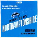 North by Northamptonshire : The Complete BBC Radio comedy - eAudiobook