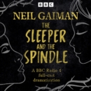 The Sleeper and the Spindle : A BBC Radio 4 full-cast dramatisation - eAudiobook