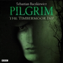 Pilgrim: The Timbermoor Imp : The BBC Radio 4 fantasy drama series - eAudiobook