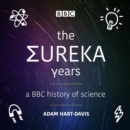 The Eureka Years : A BBC history of science - eAudiobook