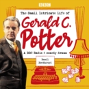 The Small Intricate Life of Gerald C. Potter : A BBC Radio 4 comedy drama - eAudiobook