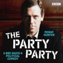 The Party Party : BBC Radio 4 political comedy - eAudiobook