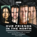 Our Friends in the North : Based on the landmark BBC TV drama - eAudiobook