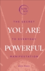 You Are Powerful : The Secret to Everyday Manifestation (Now Age series) - Book
