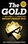 The Gold : The real story behind Brink’s-Mat: Britain’s biggest heist - Book