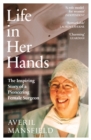 Life in Her Hands : The Inspiring Story of a Pioneering Female Surgeon - Book