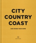 City Country Coast : Our House Your Home - eBook