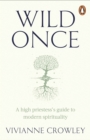 Wild Once : A high priestess’s guide to modern spirituality - Book
