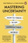 Mastering Uncertainty : How to Thrive in an Unpredictable World - eBook