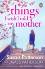 Things I Wish I Told My Mother : The instant New York Times bestseller - eBook
