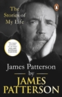 James Patterson: The Stories of My Life - eBook