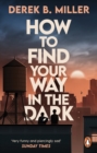 How to Find Your Way in the Dark : The powerful and epic coming-of-age story from the author of Norwegian By Night - Book