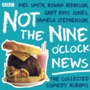 Not the Nine O'Clock News : The Collected Comedy Albums - eAudiobook