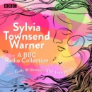 Sylvia Townsend Warner: A BBC Radio Collection : Including Lolly Willowes & The True Heart - eAudiobook