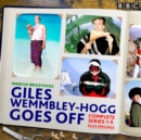 Giles Wemmbley Hogg Goes Off : The complete BBC Radio 4 comedy series - eAudiobook