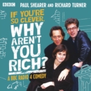 If You're So Clever, Why Aren't You Rich? : A BBC Radio 4 comedy - eAudiobook