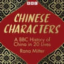 Chinese Characters : A BBC History of China in 20 Lives - eAudiobook