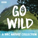 Go Wild : A BBC nature collection - eAudiobook