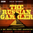 The Russian Gambler : A BBC Radio full-cast adaptation - eAudiobook