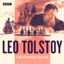 The Leo Tolstoy BBC Radio Drama Collection : Full-cast dramatisations of War and Peace, Anna Karenina & more - eAudiobook