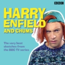 Harry Enfield and Chums : The very best sketches from the BBC TV series - eAudiobook