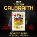 Detective Galbraith: The King of Diamonds & The Midas Touch : 2 BBC Radio crime dramas - eAudiobook