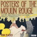 Posters of the Moulin Rouge : Eight BBC Radio 4 full-cast dramas based on the characters of Toulouse-Lautrec - eAudiobook