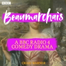 Beaumarchais : A BBC Radio 4 comedy drama - eAudiobook