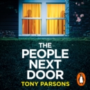 THE PEOPLE NEXT DOOR: A gripping psychological thriller from the no. 1 bestselling author - eAudiobook