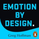 Emotion by Design : Creative Leadership Lessons from a Life at Nike - eAudiobook