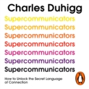Supercommunicators : How to Unlock the Secret Language of Connection - eAudiobook