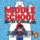 Middle School: Winter Blunderland : (Middle School 15) - eAudiobook