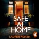 Safe at Home : The gripping, twisty domestic thriller you won't be able to put down - eAudiobook
