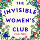 The Invisible Women’s Club : The perfect feel-good and life-affirming book about the power of unlikely friendships and connection - eAudiobook