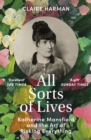 All Sorts of Lives : Katherine Mansfield and the art of risking everything - eBook