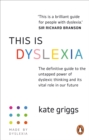 This is Dyslexia : The definitive guide to the untapped power of dyslexic thinking and its vital role in our future - eBook