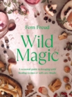 Wild Magic : A seasonal guide to foraging with healing recipes - eBook