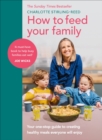 How to Feed Your Family : Your one-stop guide to creating healthy meals everyone will enjoy - eBook