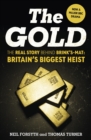 The Gold : The real story behind Brink s-Mat: Britain s biggest heist - eBook