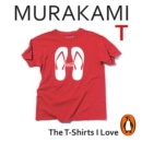 Murakami T : The T-Shirts I Love - eAudiobook