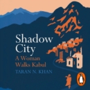 Shadow City : A Woman Walks Kabul - eAudiobook