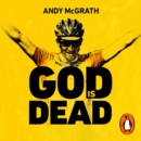 God is Dead : The Rise and Fall of Frank Vandenbroucke, Cycling's Great Wasted Talent - eAudiobook