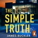 The Simple Truth : A gripping, twisty, thriller that you won’t be able to put down, perfect for fans of Anatomy of a Scandal and Showtrial - eAudiobook
