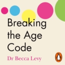 Breaking the Age Code - eAudiobook