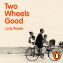 Two Wheels Good : The History and Mystery of the Bicycle - eAudiobook