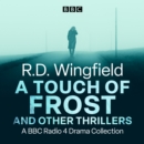 R.D. Wingfield: A Touch of Frost and other thrillers : A BBC Radio 4 Drama Collection - eAudiobook