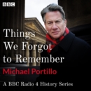 Things We Forgot to Remember : A BBC Radio 4 history series - eAudiobook