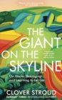 The Giant on the Skyline : On Home, Belonging and Learning to Let Go - eBook