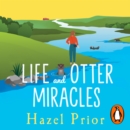 Life and Otter Miracles : The perfect feel-good book from the #1 bestselling author of Away with the Penguins - eAudiobook