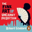 The Fine Art of Uncanny Prediction - eAudiobook